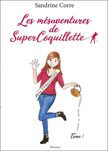 Couverture du livre « Les mésaventures de SuperCoquillette TOME 1 (humour, confiance en soi) : Tome 1 (humour, confiance en soi) » de Corre Sandrine aux éditions Edition Presence