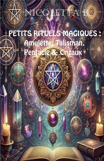 Couverture du livre « PETITS RITUELS MAGIQUES » de Nicoletta B. aux éditions Thebookedition.com