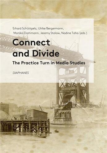 Couverture du livre « Connect and divide : the practice turn in media studies » de  aux éditions Diaphanes