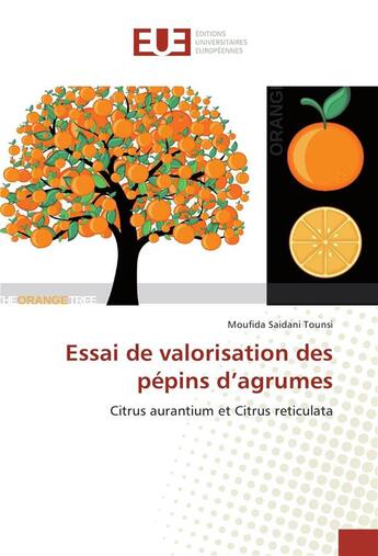 Couverture du livre « Essai de valorisation des pepins d'agrumes » de Tounsi Moufida aux éditions Editions Universitaires Europeennes