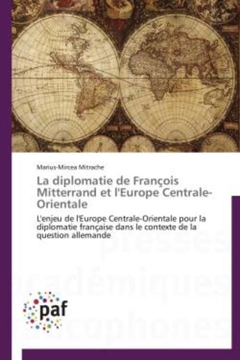 Couverture du livre « La diplomatie de François Mitterrand et l'Europe centrale-orientale » de Marius-Mircea Mitrache aux éditions Presses Academiques Francophones