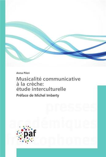 Couverture du livre « Musicalite communicative a la creche : etude enterculturelle » de Pileri-A aux éditions Presses Academiques Francophones