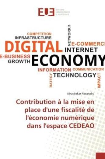 Couverture du livre « Contribution a la mise en place d'une fiscalite de l'economie numerique dans l'espace cedeao » de Nacanabo Aboubakar aux éditions Editions Universitaires Europeennes