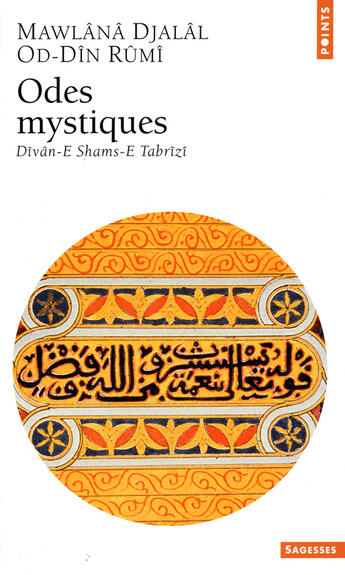 Couverture du livre « Odes mystiques » de Mawlana Djalal Od-Din Rumi aux éditions Points