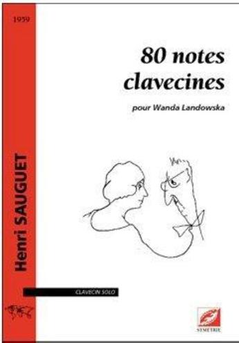 Couverture du livre « 80 notes clavecines pour Wanda Landowska » de Henri Sauguet aux éditions Symetrie
