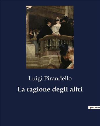 Couverture du livre « La ragione degli altri » de Luigi Pirandello aux éditions Culturea