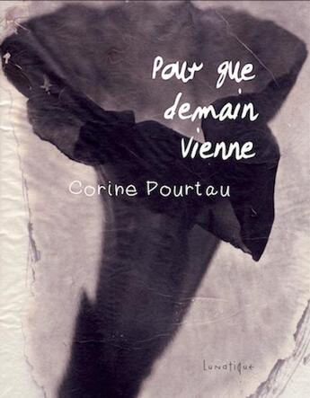 Couverture du livre « Pour que demain vienne » de Corine Pourtau aux éditions Lunatique