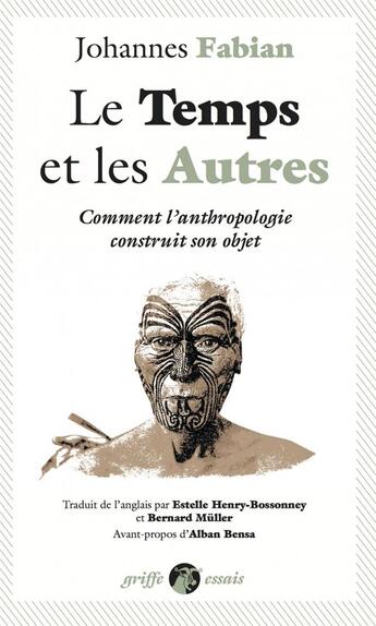 Couverture du livre « Le temps et les autres ; comment l'anthropologie construit son objet » de Johannes Fabian aux éditions Anacharsis