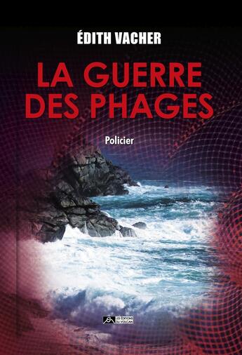 Couverture du livre « La guerre des phages » de Edith Vacher-Fortune aux éditions Editions Du Volcan