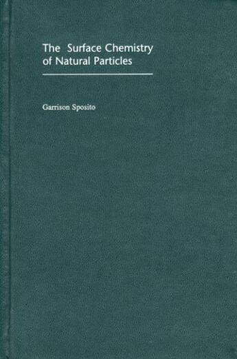 Couverture du livre « The Surface Chemistry of Natural Particles » de Sposito Garrison aux éditions Oxford University Press Usa