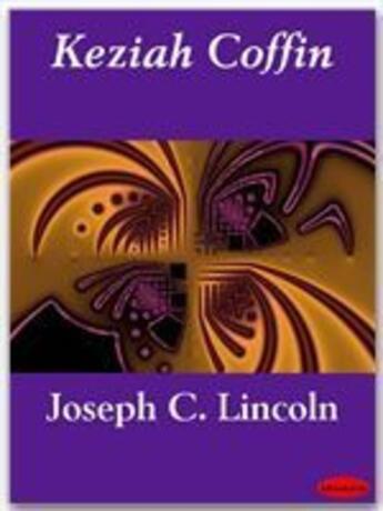 Couverture du livre « Keziah Coffin » de Joseph C. Lincoln aux éditions Ebookslib