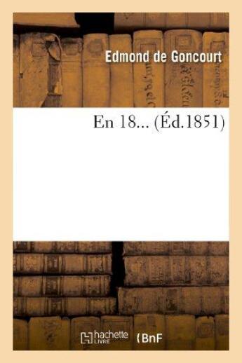 Couverture du livre « En 18... » de Edmond De Goncourt et Jules De Goncourt aux éditions Hachette Bnf