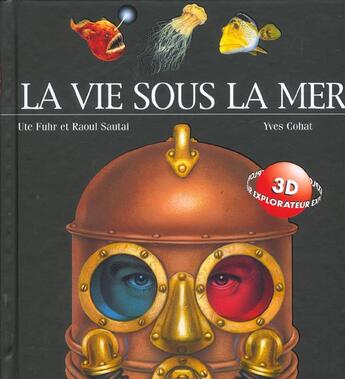 Couverture du livre « La vie sous la mer » de Yves Cohat et Raoul Sautai et Ute Fuhr aux éditions Le Livre De Poche Jeunesse