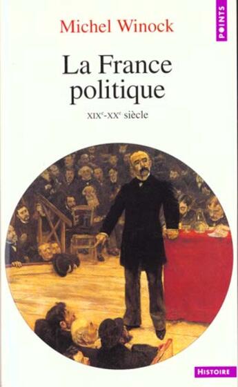 Couverture du livre « France Politique (Xixe-Xxe Siecle) (La) » de Michel Winock aux éditions Points