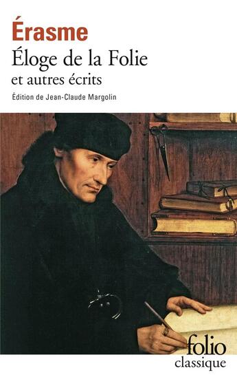 Couverture du livre « Éloge de la folie ; et autre écrits » de Erasme aux éditions Folio