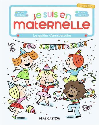 Couverture du livre « Je suis en maternelle Tome 5 : le goûter d'anniversaire » de Anne Kalicky et Laure Du Fay aux éditions Pere Castor