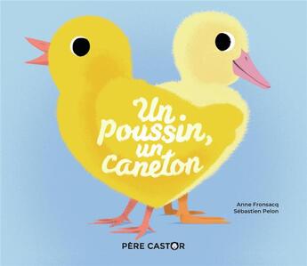 Couverture du livre « Un poussin, un caneton » de Sebastien Pelon et Anne Fronsacq aux éditions Pere Castor