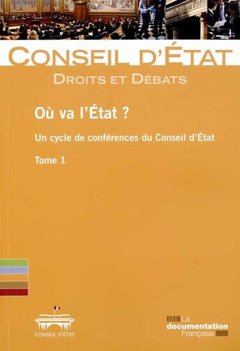 Couverture du livre « Ou va l'état? un cycle de conférences du Conseil d'Etat t.1 » de Conseil D'Etat aux éditions Documentation Francaise