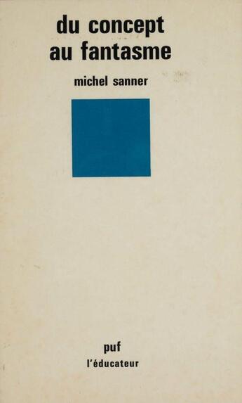 Couverture du livre « Du concept au fantasme » de Sanner aux éditions Puf