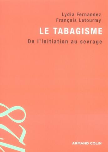 Couverture du livre « Le tabagisme - De l'initiation au sevrage : De l'initiation au sevrage » de Lydia Fernandez et François Letourmy aux éditions Armand Colin