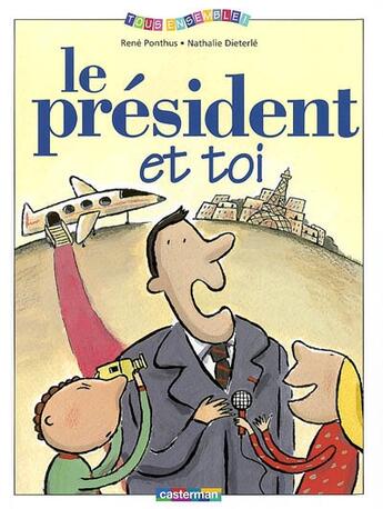 Couverture du livre « President et toi (le) » de Ponthus/Dieterle Ren aux éditions Casterman