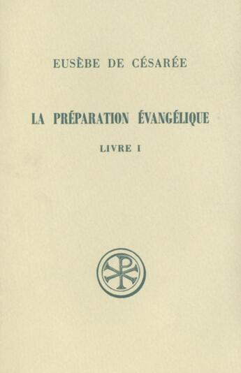 Couverture du livre « La préparation évangélique ; livre I » de Eusebe De Cesaree aux éditions Cerf