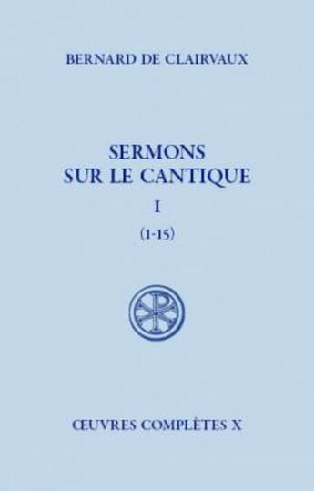 Couverture du livre « Sermons sur le cantique Tome 1 » de Bernard De Clairvaux aux éditions Cerf