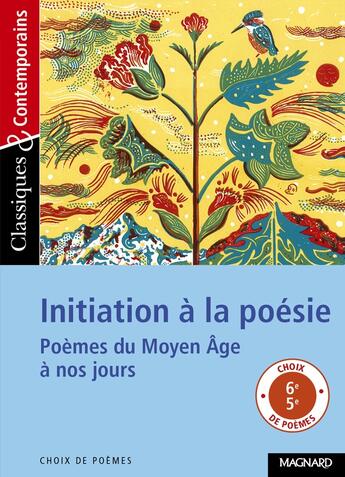 Couverture du livre « Initiation à la poésie ; poèmes du Moyen Age à nos jours » de  aux éditions Magnard