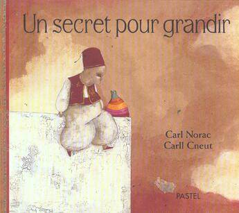 Couverture du livre « Secret pour grandir (un) » de Carll Cneut aux éditions Ecole Des Loisirs