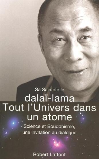 Couverture du livre « Tout l'univers dans un atôme » de Dalai-Lama aux éditions Robert Laffont