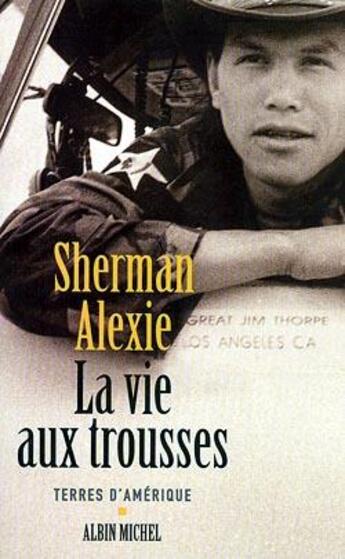 Couverture du livre « La vie aux trousses » de Alexie-S aux éditions Albin Michel