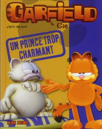 Couverture du livre « Garfield & Cie ; un prince trop charmant » de Jim Davis aux éditions Albin Michel