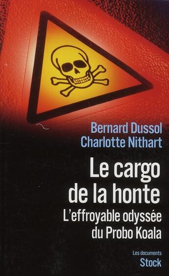 Couverture du livre « Le cargo de la honte ; l'effroyable odyssée du Probo Koala » de Bernard Dussol et Charlotte Nithart aux éditions Stock