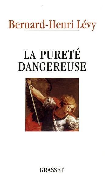 Couverture du livre « La pureté dangeureuse » de Bernard-Henri Levy aux éditions Grasset