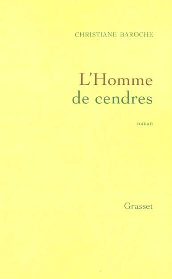 Couverture du livre « L'homme de cendres » de Christiane Baroche aux éditions Grasset Et Fasquelle