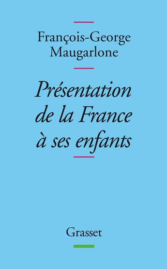 Couverture du livre « Présentation de la France à ses enfants » de Maugarlone-F.G aux éditions Grasset