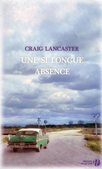 Couverture du livre « Une si longue absence » de Craig Lancaster aux éditions Presses De La Cite