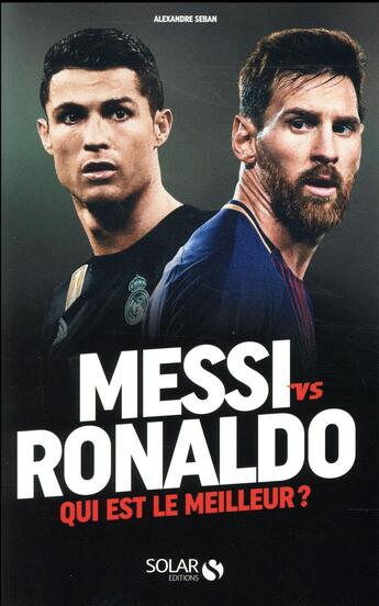 Couverture du livre « Messi vs Ronaldo ; le match des titans » de Alexandre Seban aux éditions Solar