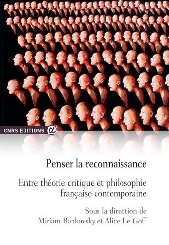 Couverture du livre « Penser la reconnaissance ; entre théorie critique et philosophie française contemporaine » de Alice Le Goff et Miriam Bankovsky aux éditions Cnrs