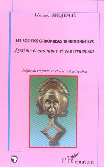 Couverture du livre « Les societes gabonaises traditionnelles - systeme economique et gouvernement » de Leonard Andjembe aux éditions L'harmattan