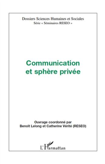 Couverture du livre « Communication et sphère privée » de Catherine Verite et Benoit Lelong aux éditions L'harmattan