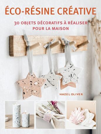 Couverture du livre « Éco-résine créative : 30 objets décoratifs à réaliser pour la maison » de Marie-Noelle Pichard et Olivier Hazel aux éditions Le Temps Apprivoise