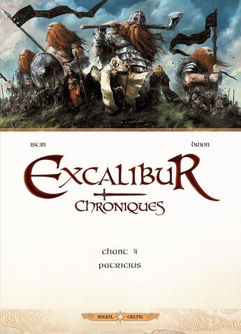 Couverture du livre « Excalibur ; chroniques Tome 4 : Patricius » de Jean-Luc Istin et Alain Brion aux éditions Soleil