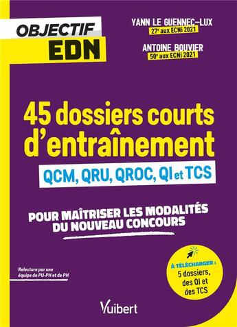 Couverture du livre « Objectif EDN : 45 dossiers d'entraînement : avec QCM, QRU, QROC et TCS pour maîtriser les modalités du nouveau concours » de Antoine Bouvier et Yann Le Guennec-Lux aux éditions Vuibert