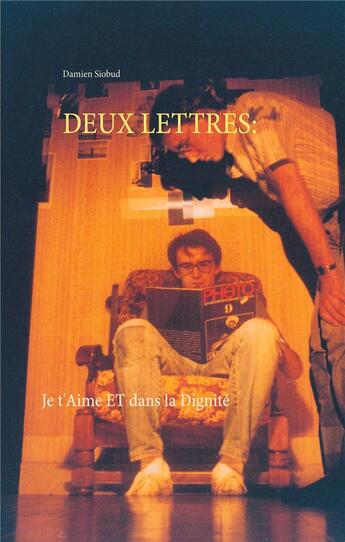 Couverture du livre « Deux lettres ; je t'aime et dans la dignité » de Damien Siobud aux éditions Books On Demand