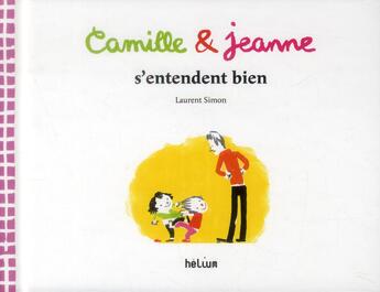 Couverture du livre « Camille et Jeanne s'entendent bien » de Laurent Simon aux éditions Helium