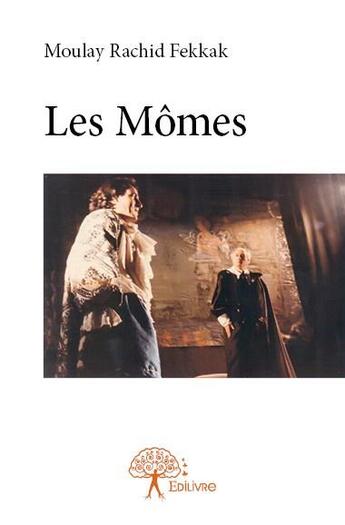 Couverture du livre « Les mômes » de Moulay Rachid Fekkak aux éditions Edilivre