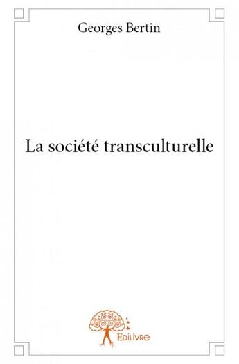 Couverture du livre « La société transculturelle » de Georges Bertin aux éditions Edilivre