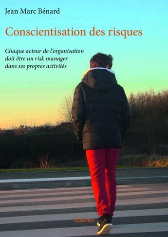 Couverture du livre « Conscientisation des risques » de Jean-Marc Benard aux éditions Edilivre