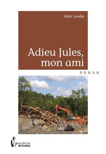 Couverture du livre « Adieu Jules, mon ami » de Alain Lavelle aux éditions Societe Des Ecrivains